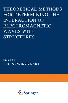 Skwirzynski |  Theoretical Methods for Determining the Interaction of Electromagnetic Waves with Structures | Buch |  Sack Fachmedien