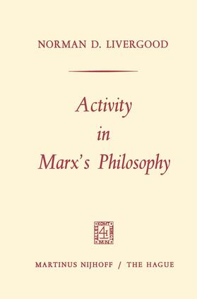 Livergood / Marx |  Activity in Marx¿s Philosophy | Buch |  Sack Fachmedien