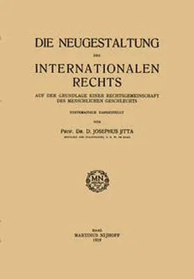 Josephus Jitta |  Die Neugestaltung des Internationalen Rechts | Buch |  Sack Fachmedien