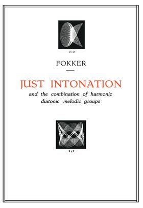 Fokker |  Just Intonation and the Combination of Harmonic Diatonic Melodic Groups | Buch |  Sack Fachmedien