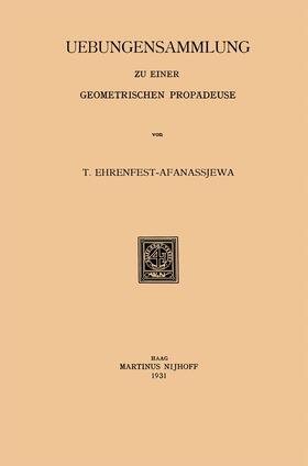Ehrenfest-Afanassjewa |  Uebungensammlung zu einer Geometrischen Propädeuse | Buch |  Sack Fachmedien