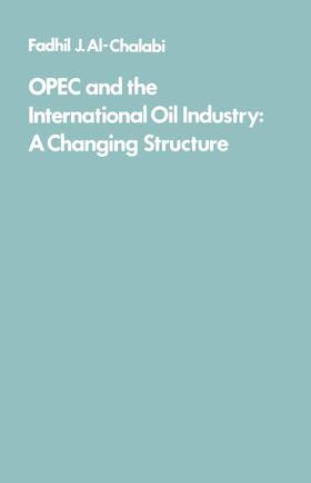 Al-Chalabi |  OPEC and the International Oil Industry | Buch |  Sack Fachmedien