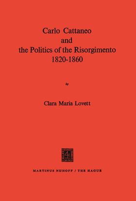 Lovett |  Carlo Cattaneo and the Politics of the Risorgimento, 1820¿1860 | Buch |  Sack Fachmedien