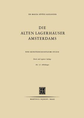 Re´ve´sz-Alexander |  Die Alten Lagerhäuser Amsterdams | Buch |  Sack Fachmedien