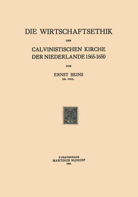 Beins |  Die Wirtschaftsethik der Calvinistischen Kirche der Niederlande 1565¿1650 | Buch |  Sack Fachmedien