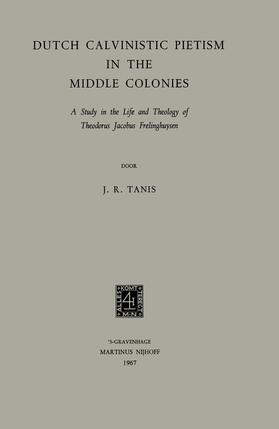Tanis |  Dutch Calvinistic Pietism in the Middle Colonies | Buch |  Sack Fachmedien