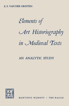 Grinten / Aalders |  Elements of Art Historiography in Medieval Texts | Buch |  Sack Fachmedien