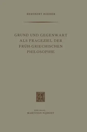 Boeder |  Grund und Gegenwart als Frageziel der Früh-Griechischen Philosophie | Buch |  Sack Fachmedien