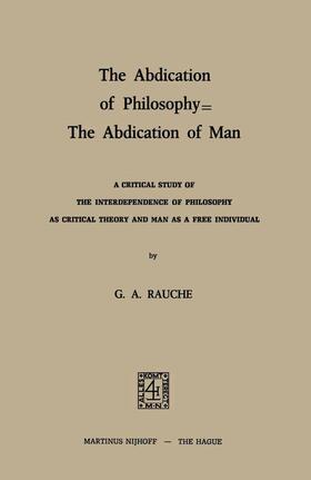 Rauche |  The Abdication of Philosophy ¿ The Abdication of Man | Buch |  Sack Fachmedien