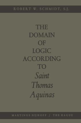 Schmidt |  The Domain of Logic According to Saint Thomas Aquinas | Buch |  Sack Fachmedien