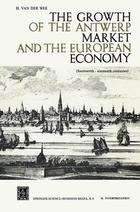 Van der Wee |  The Growth of the Antwerp Market and the European Economy | Buch |  Sack Fachmedien