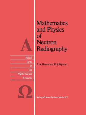 Wyman / Harms |  Mathematics and Physics of Neutron Radiography | Buch |  Sack Fachmedien