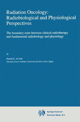 Awwad |  Radiation Oncology: Radiobiological and Physiological Perspectives | Buch |  Sack Fachmedien