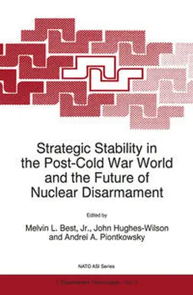 Best, Jr. / Best / Hughes-Wilson |  Strategic Stability in the Post-Cold War World and the Future of Nuclear Disarmament | eBook | Sack Fachmedien