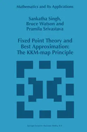 Singh / Watson / Srivastava |  Fixed Point Theory and Best Approximation: The KKM-map Principle | eBook | Sack Fachmedien