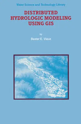 Vieux |  Distributed Hydrologic Modeling Using GIS | eBook | Sack Fachmedien