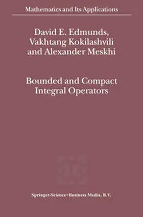 Edmunds / Kokilashvili / Meskhi |  Bounded and Compact Integral Operators | eBook | Sack Fachmedien