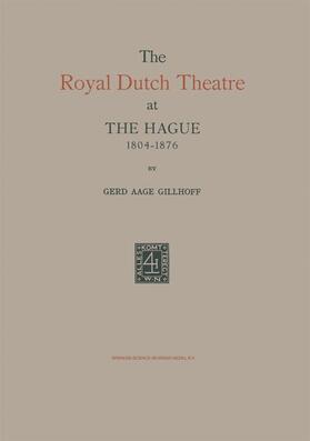 Gillhoff |  The Royal Dutch Theatre at the Hague 1804¿1876 | Buch |  Sack Fachmedien