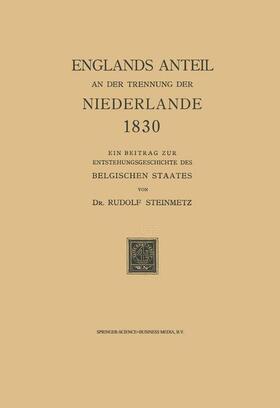 Steinmetz |  Englands Anteil an der Trennung der Niederlande 1830 | Buch |  Sack Fachmedien