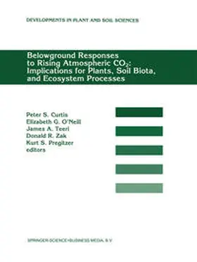 Curtis / O'Neill / Teeri |  Belowground Responses to Rising Atmospheric CO2: Implications for Plants, Soil Biota, and Ecosystem Processes | eBook | Sack Fachmedien