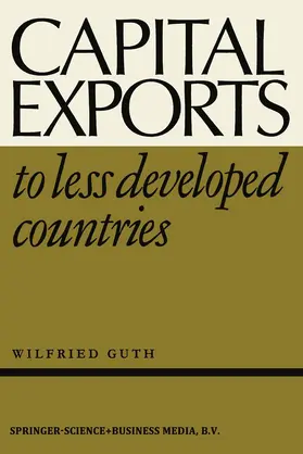 Guth |  Capital Exports to Less Developed Countries | Buch |  Sack Fachmedien