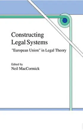 MacCormick |  Constructing Legal Systems: "European Union" in Legal Theory | eBook | Sack Fachmedien