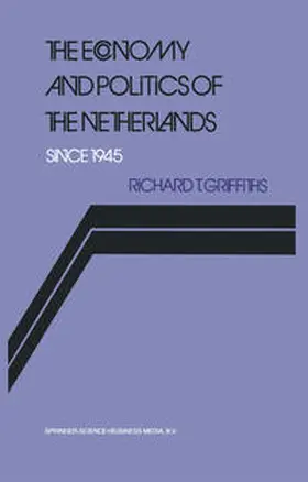 Griffiths |  The Economy and Politics of the Netherlands Since 1945 | eBook | Sack Fachmedien