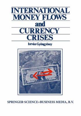 Gyongyossy |  International Money Flows and Currency Crises | Buch |  Sack Fachmedien