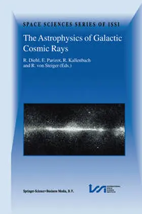 Diehl / Parizot / Kallenbach |  The Astrophysics of Galactic Cosmic Rays | eBook | Sack Fachmedien