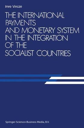 Vincze |  The International Payments and Monetary System in the Integration of the Socialist Countries | Buch |  Sack Fachmedien