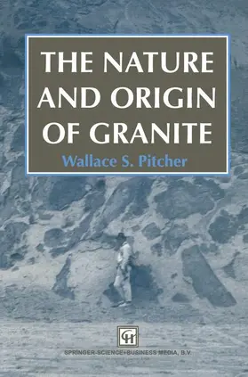 Pitcher |  The Nature and Origin of Granite | Buch |  Sack Fachmedien