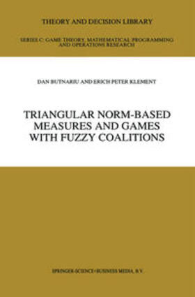 Butnariu / Klement |  Triangular Norm-Based Measures and Games with Fuzzy Coalitions | eBook | Sack Fachmedien