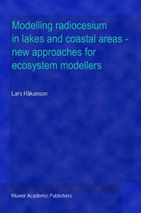 Håkanson |  Modelling radiocesium in lakes and coastal areas ¿ new approaches for ecosystem modellers | Buch |  Sack Fachmedien