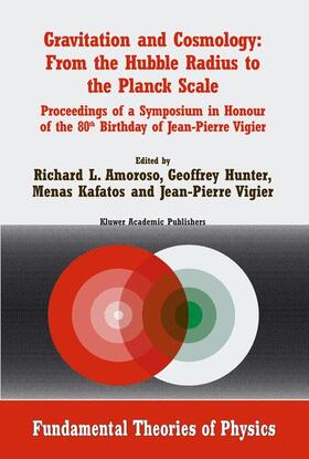 Amoroso / Vigier / Hunter |  Gravitation and Cosmology: From the Hubble Radius to the Planck Scale | Buch |  Sack Fachmedien