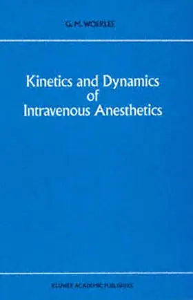 Woerlee |  Kinetics and Dynamics of Intravenous Anesthetics | Buch |  Sack Fachmedien