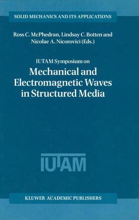 McPhedran / Nicorovici / Botten |  IUTAM Symposium on Mechanical and Electromagnetic Waves in Structured Media | Buch |  Sack Fachmedien