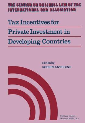 Anthoine |  Tax Incentives for Private Investment in Developing Countries | Buch |  Sack Fachmedien