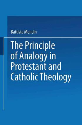 Mondin |  The Principle of Analogy in Protestant and Catholic Theology | Buch |  Sack Fachmedien