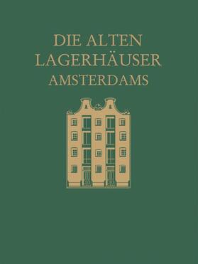 Revesz-Alexander |  Die alten Lagerhäuser Amsterdams | Buch |  Sack Fachmedien