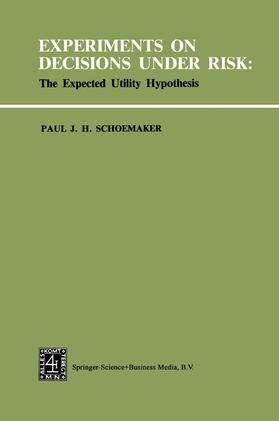 Schoemaker |  Experiments on Decisions under Risk: The Expected Utility Hypothesis | Buch |  Sack Fachmedien