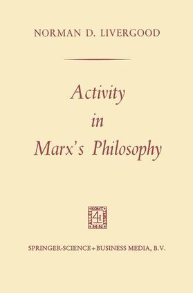 Livergood |  Activity in Marx¿s Philosophy | Buch |  Sack Fachmedien