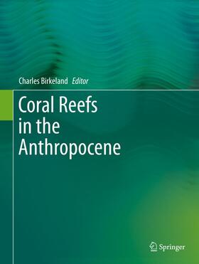 Birkeland |  Coral Reefs in the Anthropocene | Buch |  Sack Fachmedien