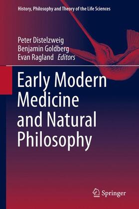 Distelzweig / Ragland / Goldberg |  Early Modern Medicine and Natural Philosophy | Buch |  Sack Fachmedien