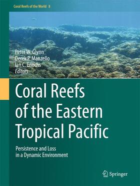 Glynn / Enochs / Manzello |  Coral Reefs of the Eastern Tropical Pacific | Buch |  Sack Fachmedien