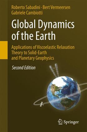 Sabadini / Cambiotti / Vermeersen |  Global Dynamics of the Earth: Applications of Viscoelastic Relaxation Theory to Solid-Earth and Planetary Geophysics | Buch |  Sack Fachmedien