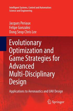 Periaux / Lee / Gonzalez |  Evolutionary Optimization and Game Strategies for Advanced Multi-Disciplinary Design | Buch |  Sack Fachmedien