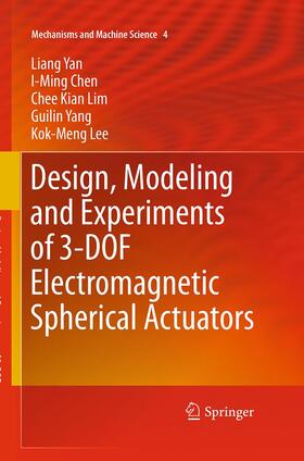 Yan / Chen / Lee |  Design, Modeling and Experiments of 3-DOF Electromagnetic Spherical Actuators | Buch |  Sack Fachmedien