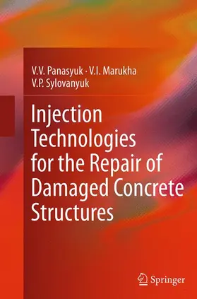 Panasyuk / Sylovanyuk / Marukha |  Injection Technologies for the Repair of Damaged Concrete Structures | Buch |  Sack Fachmedien