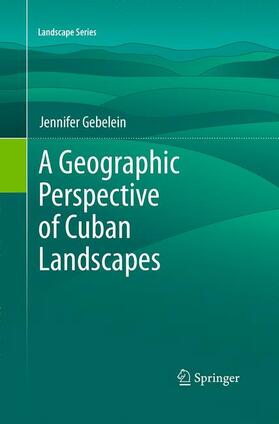 Gebelein |  A Geographic Perspective of Cuban Landscapes | Buch |  Sack Fachmedien