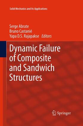 Abrate / Rajapakse / Castanié |  Dynamic Failure of Composite and Sandwich Structures | Buch |  Sack Fachmedien